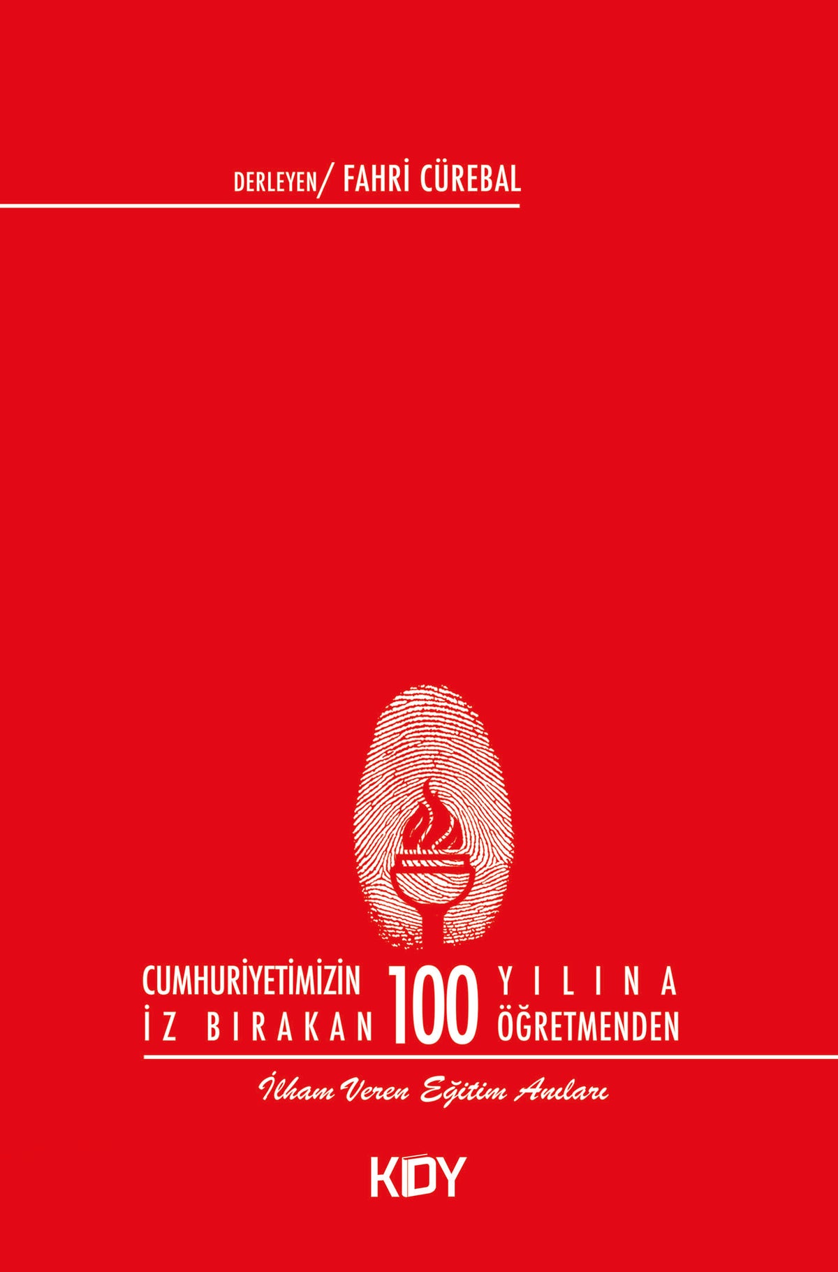 Cumhuriyetimizin 100 Yılına İz Bırakan 100 Öğretmenden - Fahri Cürebal kitap kapağı
