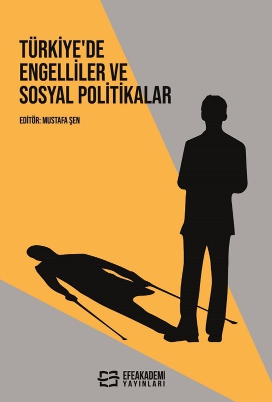 Türkiye'de Engelliler ve Sosyal Politikalar - Dr. Öğr. Üyesi Mustafa Şen kitap kapağı