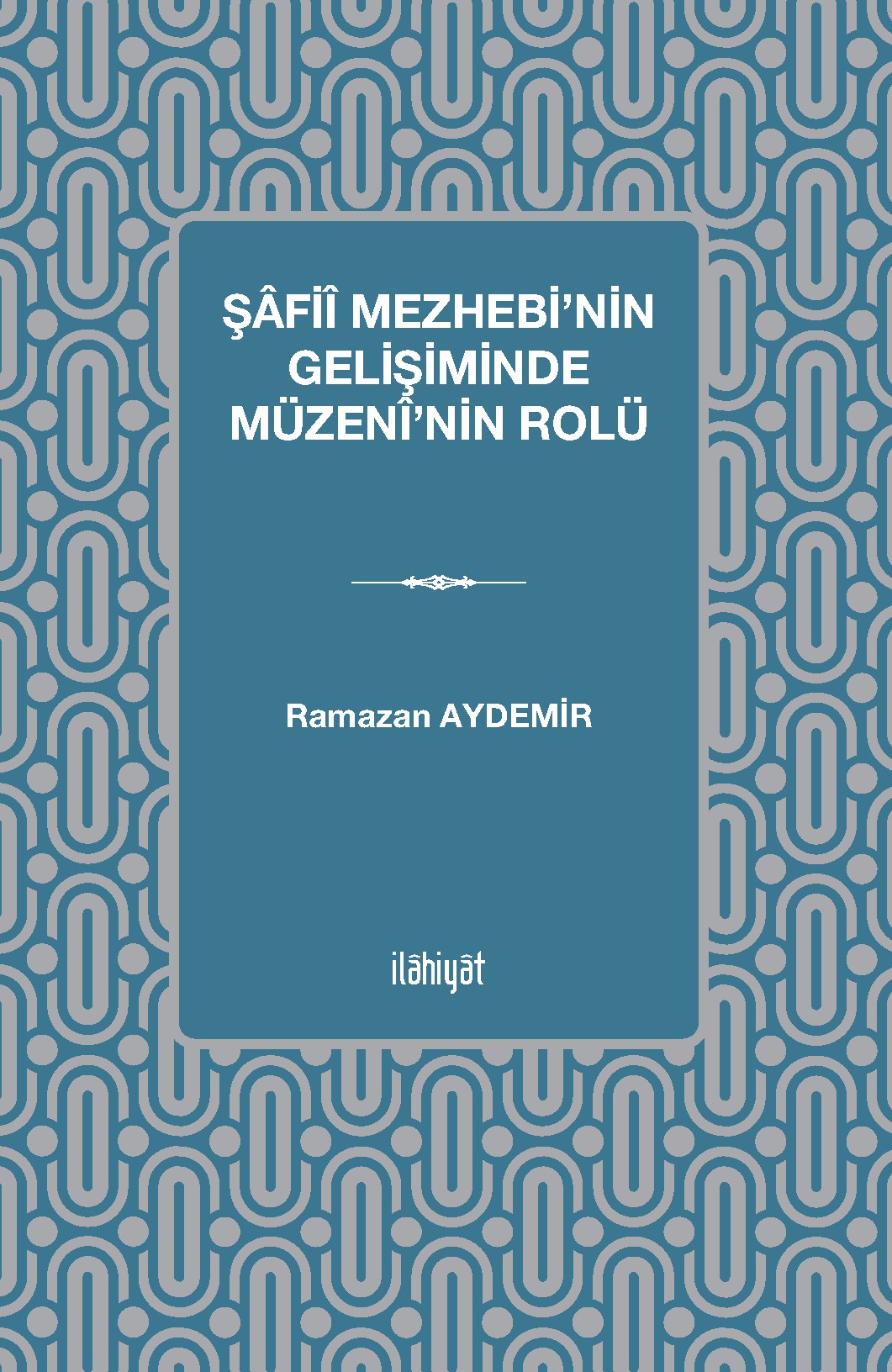 Şafiî Mezhebi'nin Gelişiminde Müzenî'nin Rolü - Ramazan Aydemir kitap kapağı