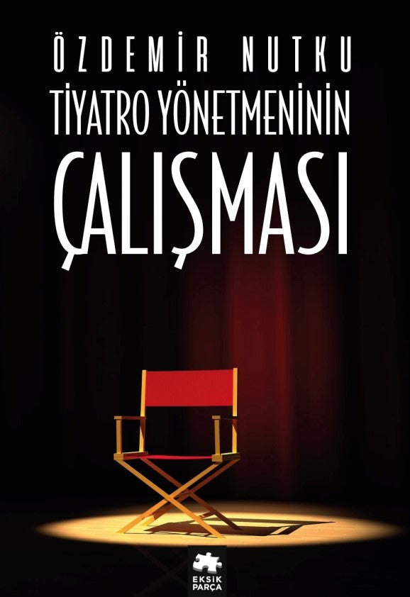 Tiyatro Yönetmeninin Çalışması - Özdemir Nutku - Eksik Parça Yayınları - Özdemir Nutku kitap kapağı