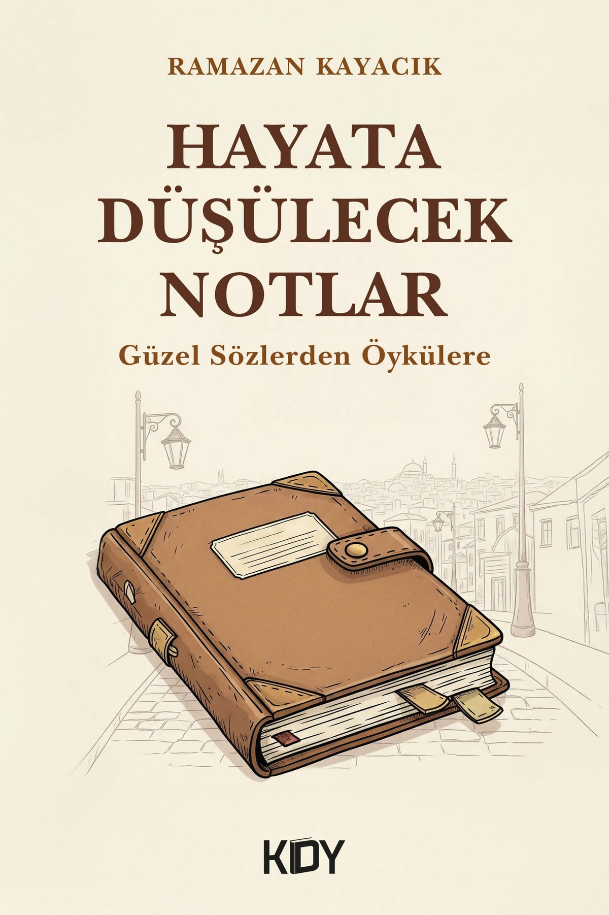 Hayata Düşülecek Notlar - Ramazan Kayacık kitap kapağı