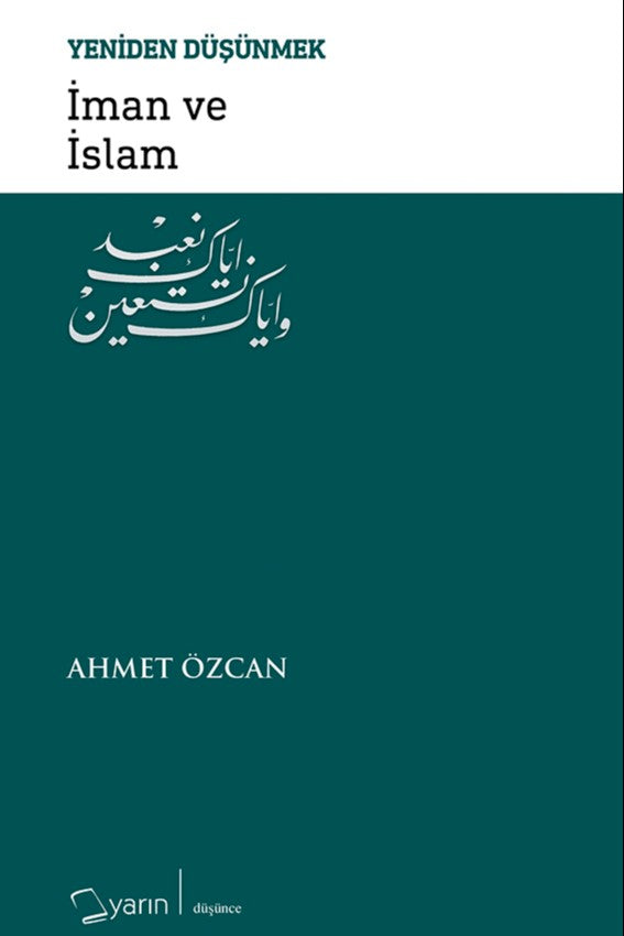 İman ve İslam / Yeniden Düşünmek - Ahmet Özcan kitap kapağı