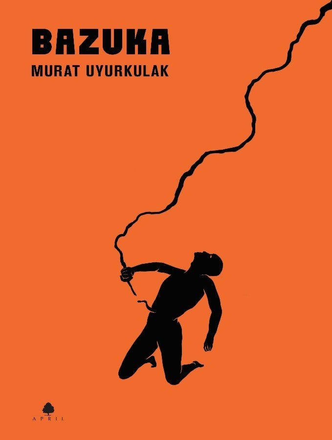 Bazuka - Murat Uyurkulak - April Yayıncılık - Murat Uyurkulak kitap kapağı