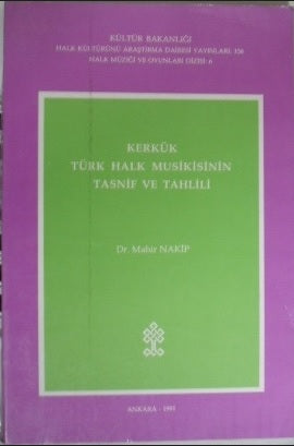 Kerkük Türk Halk Musikisinin Tasnif ve Tahlili/ 11-H-35 - Prof. Dr. Mahir Nakip kitap kapağı