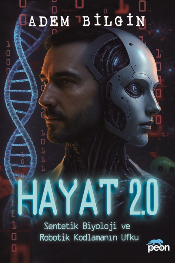 Hayat 2.0: Sentetik Biyoloji ve Robotik Kodlamanın Ufku - Adem Bilgin kitap kapağı