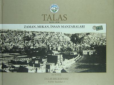 Talas (1850-1950) Zaman, Mekan, İnsan Manzaraları (1-H-1) - Ali Tuzcu kitap kapağı