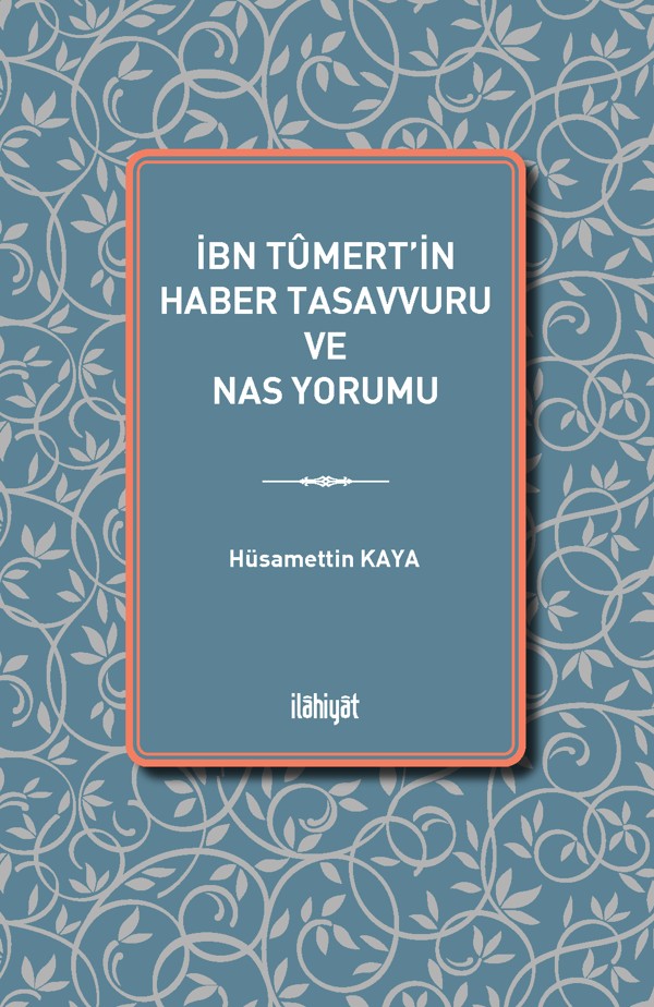 İbn Tûmert'in Haber Tasavvuru ve Nas Yorumu - Hüsamettin Kaya kitap kapağı