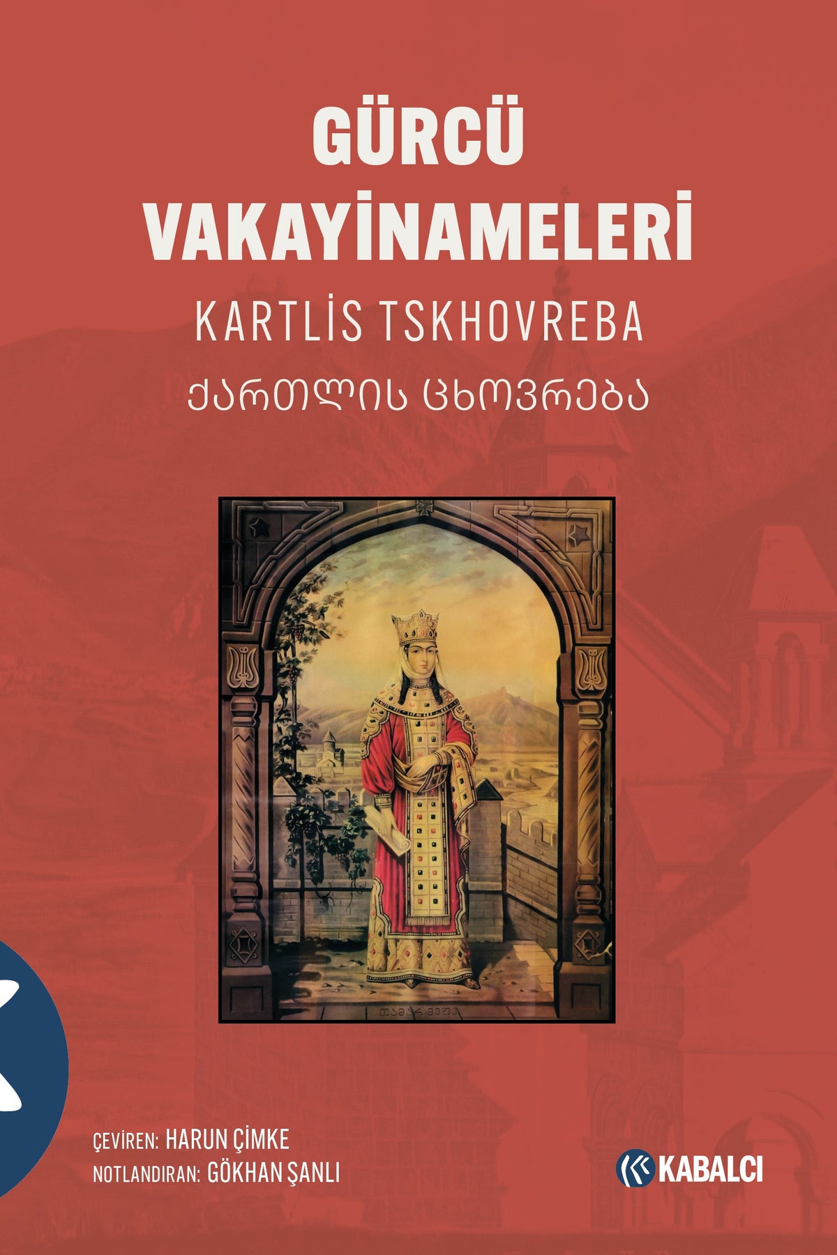 Gürcü Vakayinameleri - Kartlis Tskhovreba kitap kapağı