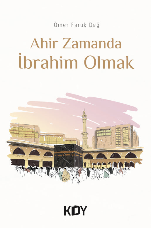 Ahir Zamanda İbrahim Olmak - Ömer Faruk Dağ kitap kapağı