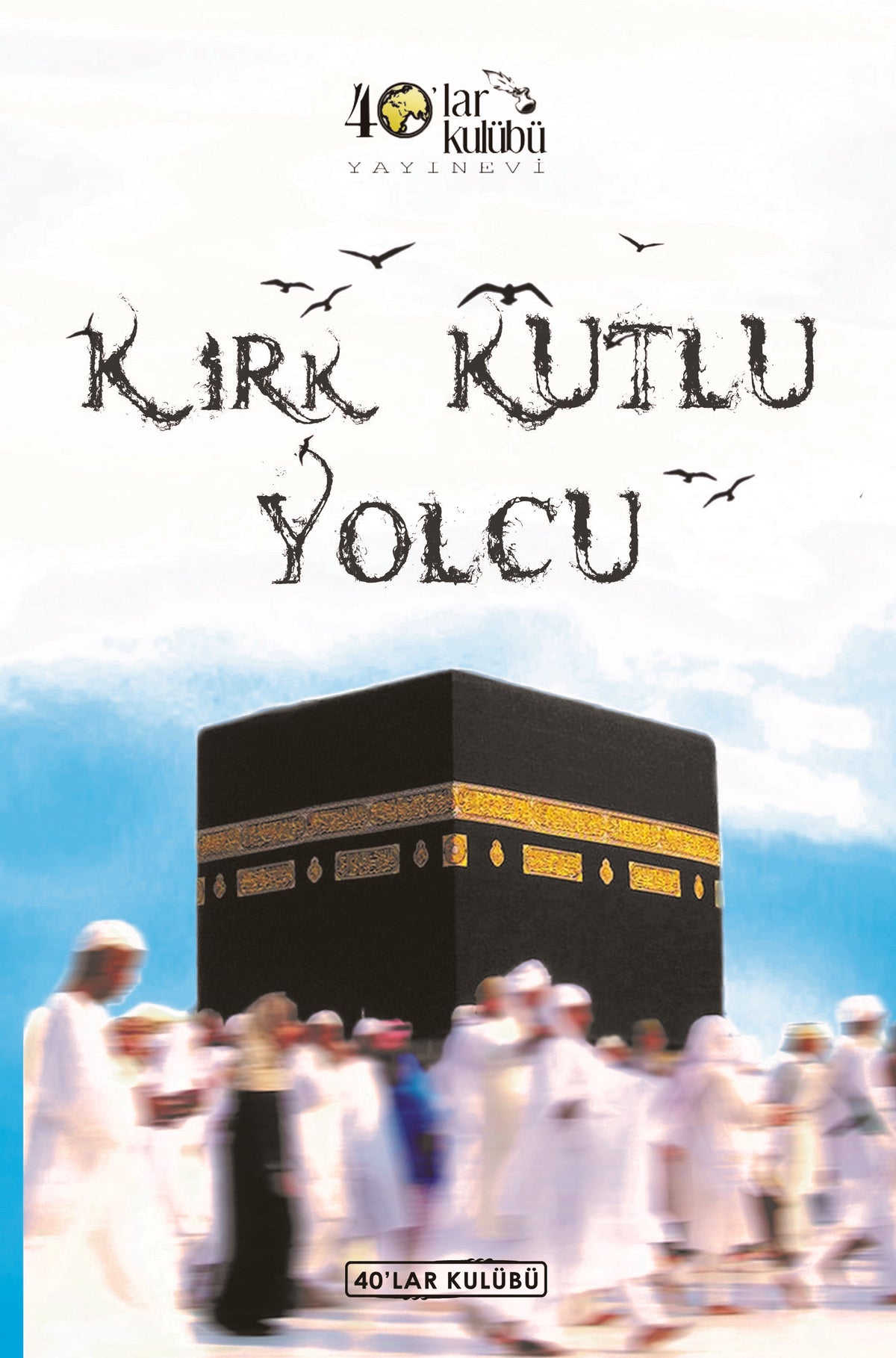Kırk Kutlu Yolcu - 40'lar Kulübü kitap kapağı