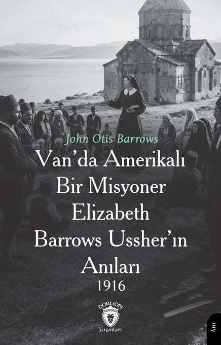 Van'da Amerikalı Bir Misyoner Elizabeth Barrows Ussher'ın Anıları 1916 - John Otis Barrows kitap kapağı