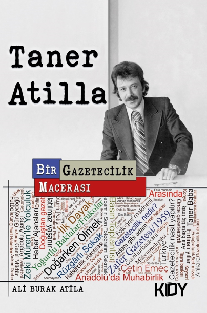 Taner Atilla: Bir Gazetecilik Macerası - Ali Burak Atila kitap kapağı