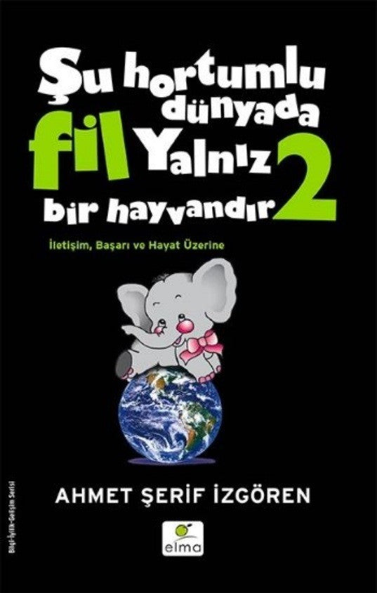 Şu Hortumlu Dünyada Fil Yalnız Bir Hayvandır 2 Siyah Kapak - Ahmet Şerif İzgören kitap kapağı