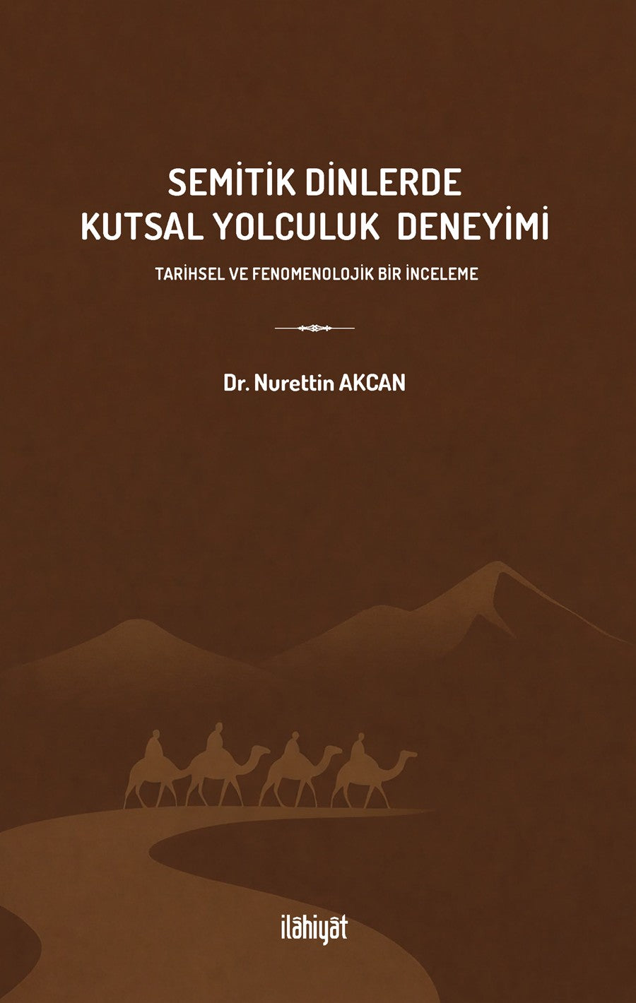 Semitik Dinlerde Kutsal Yolculuk Deneyimi - Nurettin Akcan kitap kapağı