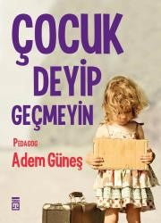 Çocuk Deyip Geçmeyin - Pedagog Adem Güneş kitap kapağı