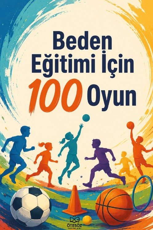 Beden Eğitimi İçin 100 Oyun - Kolektif kitap kapağı