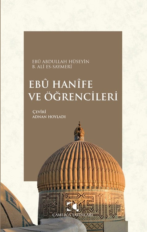 Ebû Hanîfe ve Öğrencileri - Ebû Abdullah Hüseyin B. Ali Es-Saymerî kitap kapağı