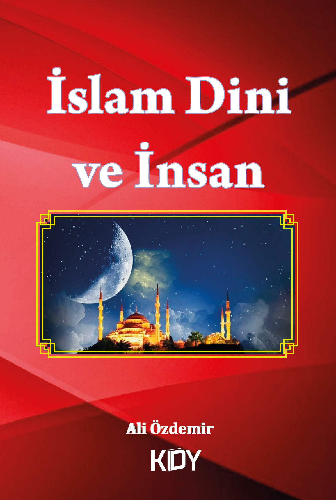 İslam Dini ve İnsan - Ali Özdemir kitap kapağı