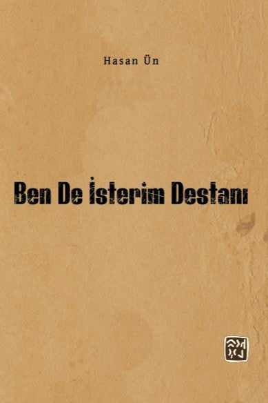 Ben de İsterim Destanı - Hasan Ün kitap kapağı