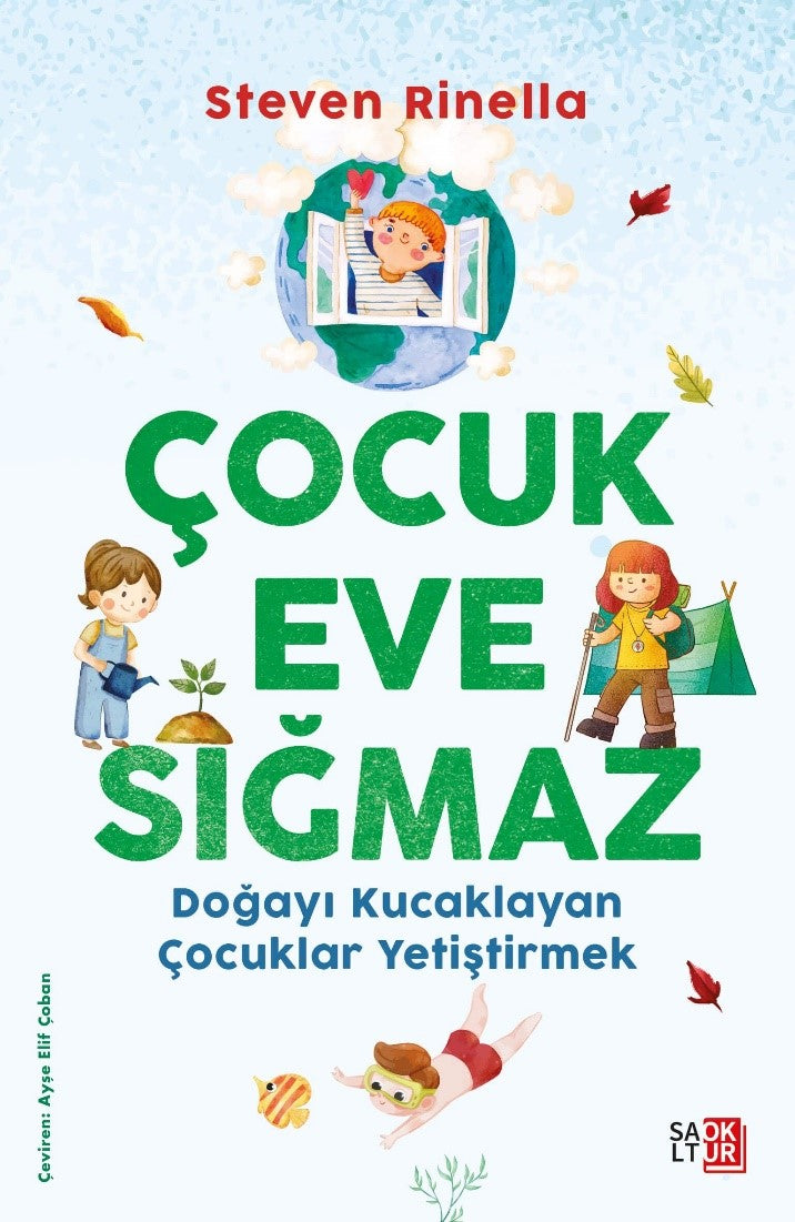 Çocuk Eve Sığmaz Doğayı Kucaklayan Çocuklar Yetiştirmek - Steven Rinella kitap kapağı