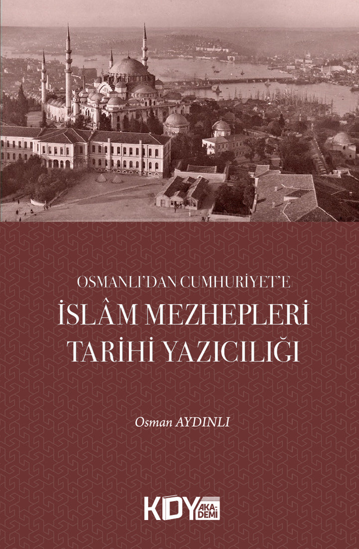 Osmanlı'dan Cumhuriyet'e İslam Mezhepleri Tarihi Yazıcılığı - Osman Aydınlı kitap kapağı