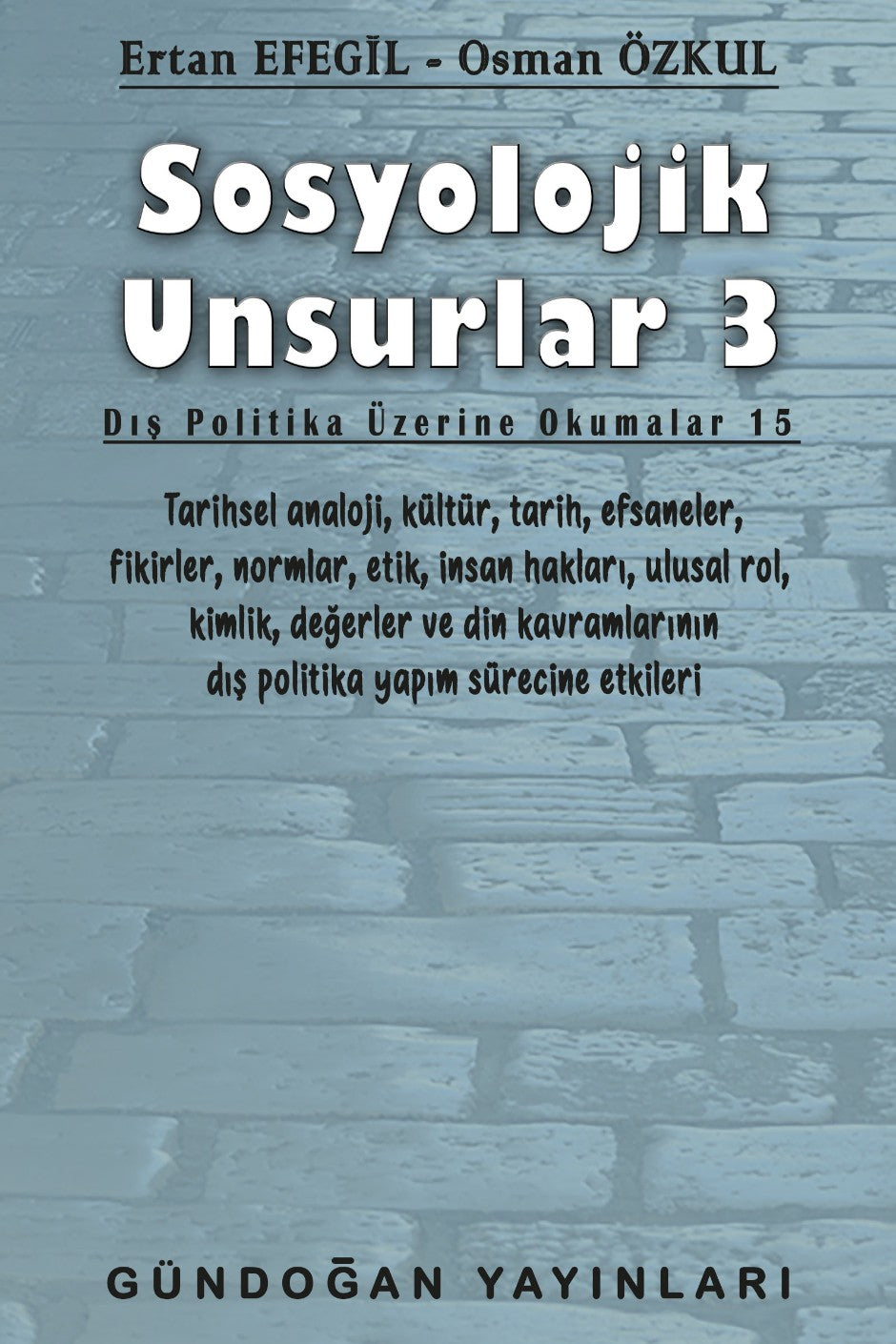 Sosyolojik Unsurlar 3 Dış Politika Üzerine Okumalar 15 - Prof. Dr. Ertan Efegil kitap kapağı