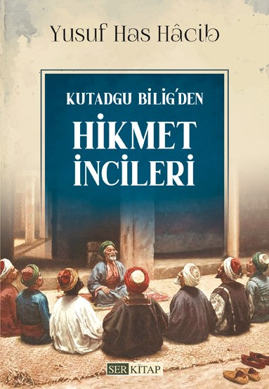 Kutadgu Bilig'den Hikmet İncileri - Yusuf Has Hacip kitap kapağı