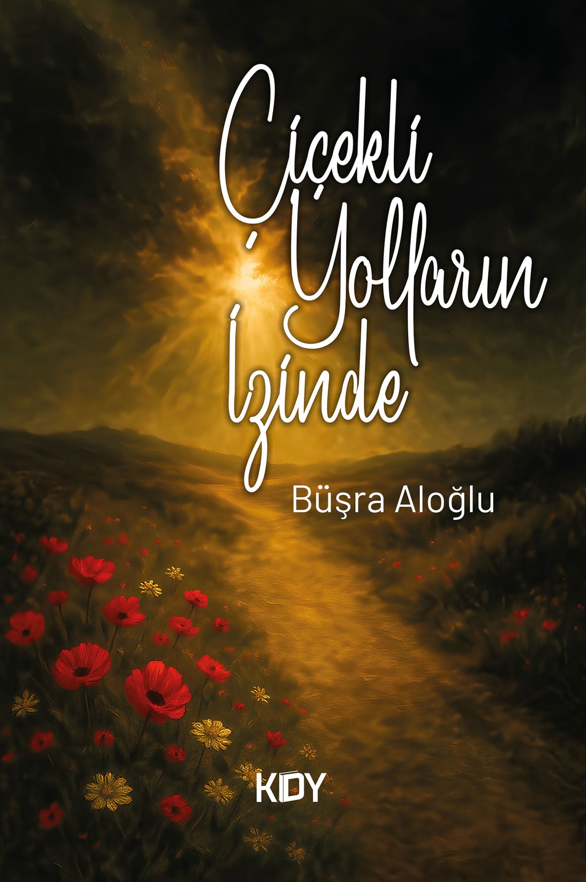 Çiçekli Yolların İzinde - Büşra Aloğlu kitap kapağı