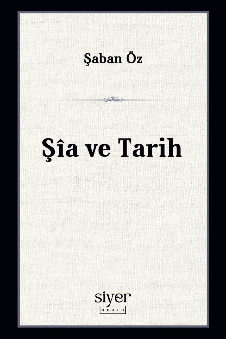 Şîa ve Tarih - Şaban Öz kitap kapağı