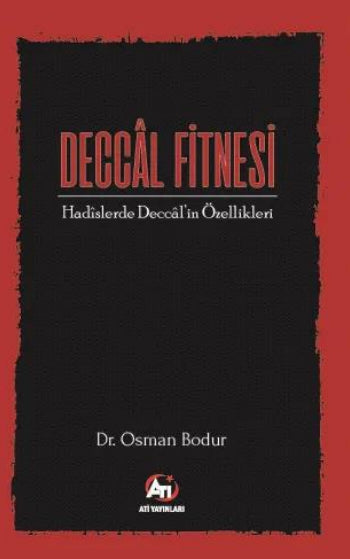 Deccal Fitnesi Hadîslerde Deccal'in Özellikleri - Dr. Osman Bodur kitap kapağı