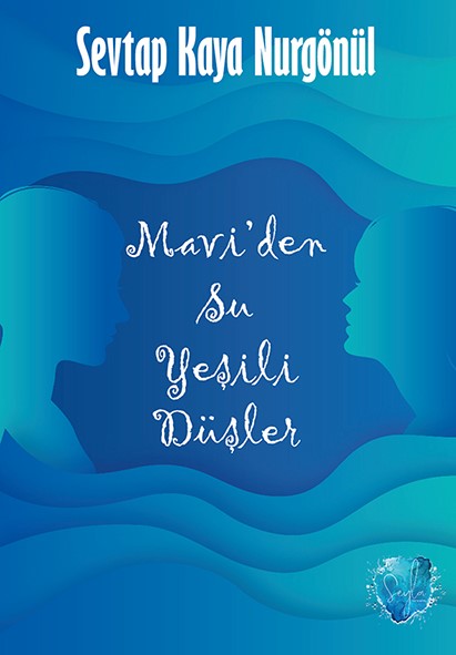 Mavi'den Su Yeşili Düşler - Sevtap Kaya Nurgönül kitap kapağı