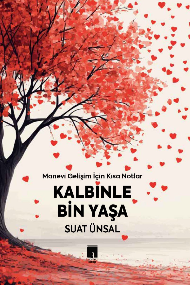 Kalbinle Bin Yaşa Manevi Gelişim İçin Kısa Notlar - Suat Ünsal kitap kapağı