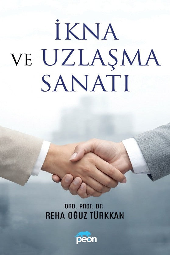 İkna ve Uzlaşma Sanat - Ord.Prof.Dr. Reha Oğuz Türkkan kitap kapağı