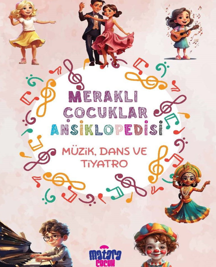 Meraklı Çocuklar Ansiklopedisi / Müzik, Dans ve Tiyatro - Kolektif kitap kapağı