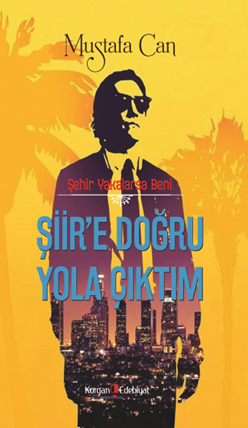 Şehir Yakalarsa Beni Şiir'e Doğru Yola Çıktım - Mustafa Can kitap kapağı