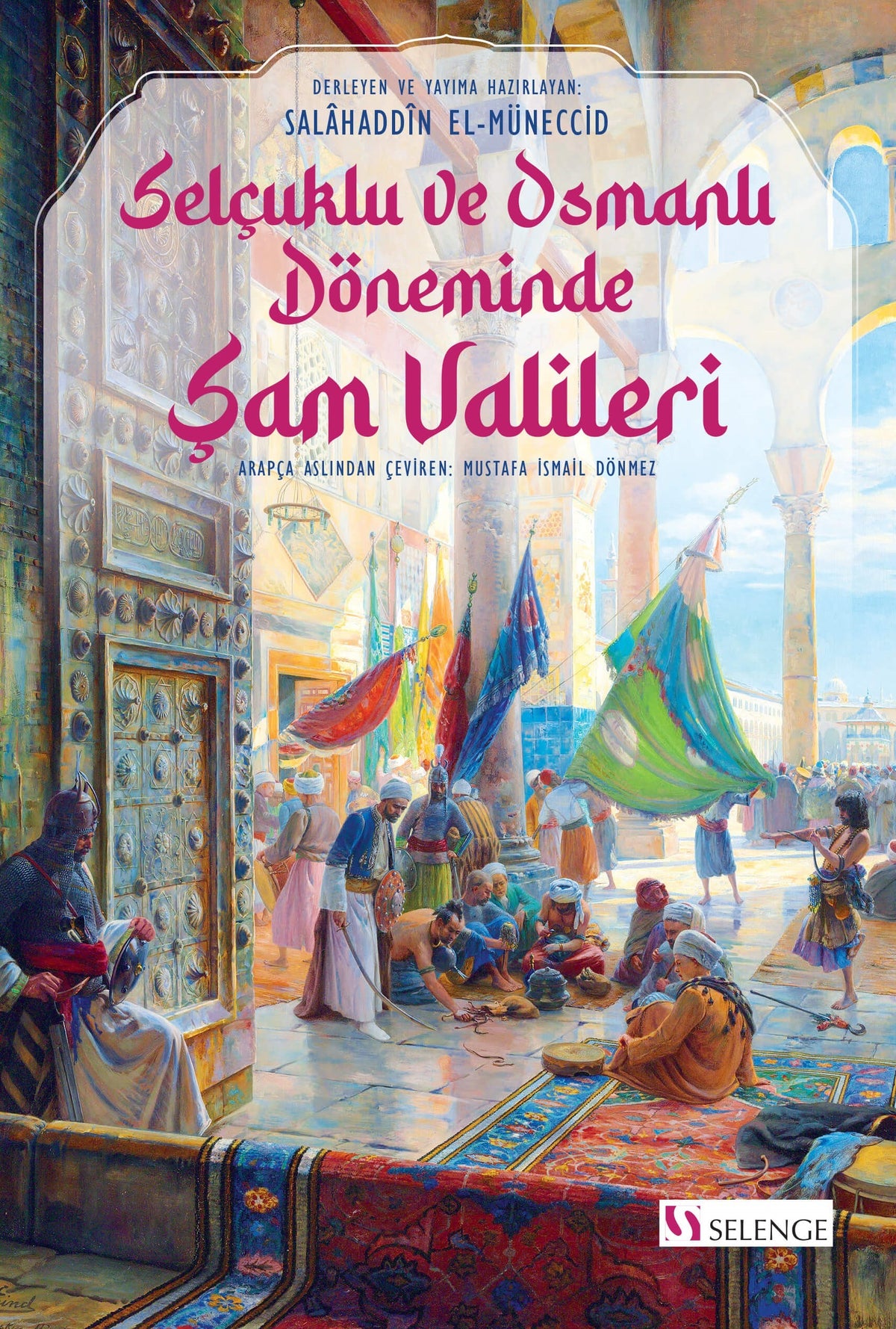 Selçuklu ve Osmanlı Döneminde Şam Valileri - Salahaddin el-Müneccid kitap kapağı