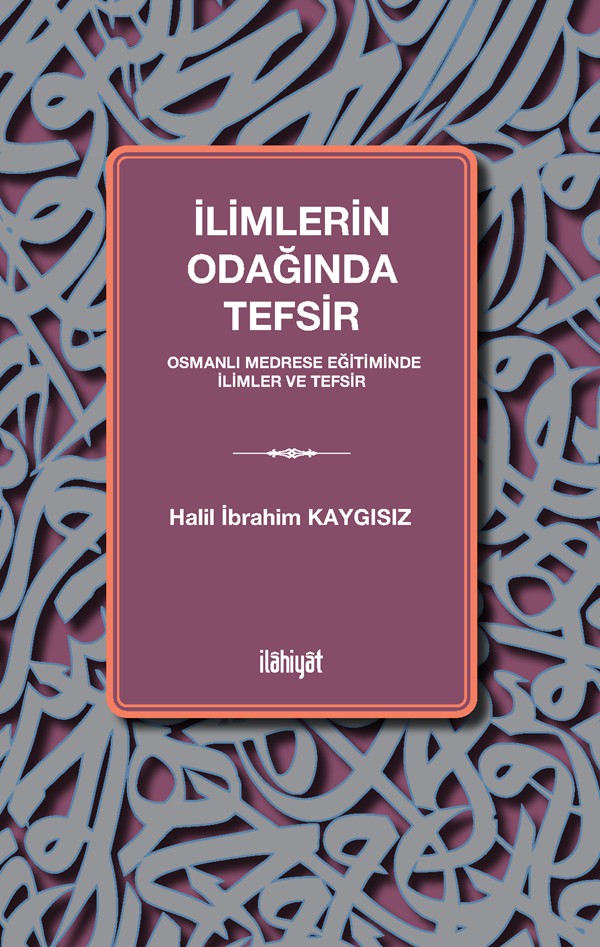 İlimlerin Odağında Tefsir - Halil İbrahim Kaygısız kitap kapağı