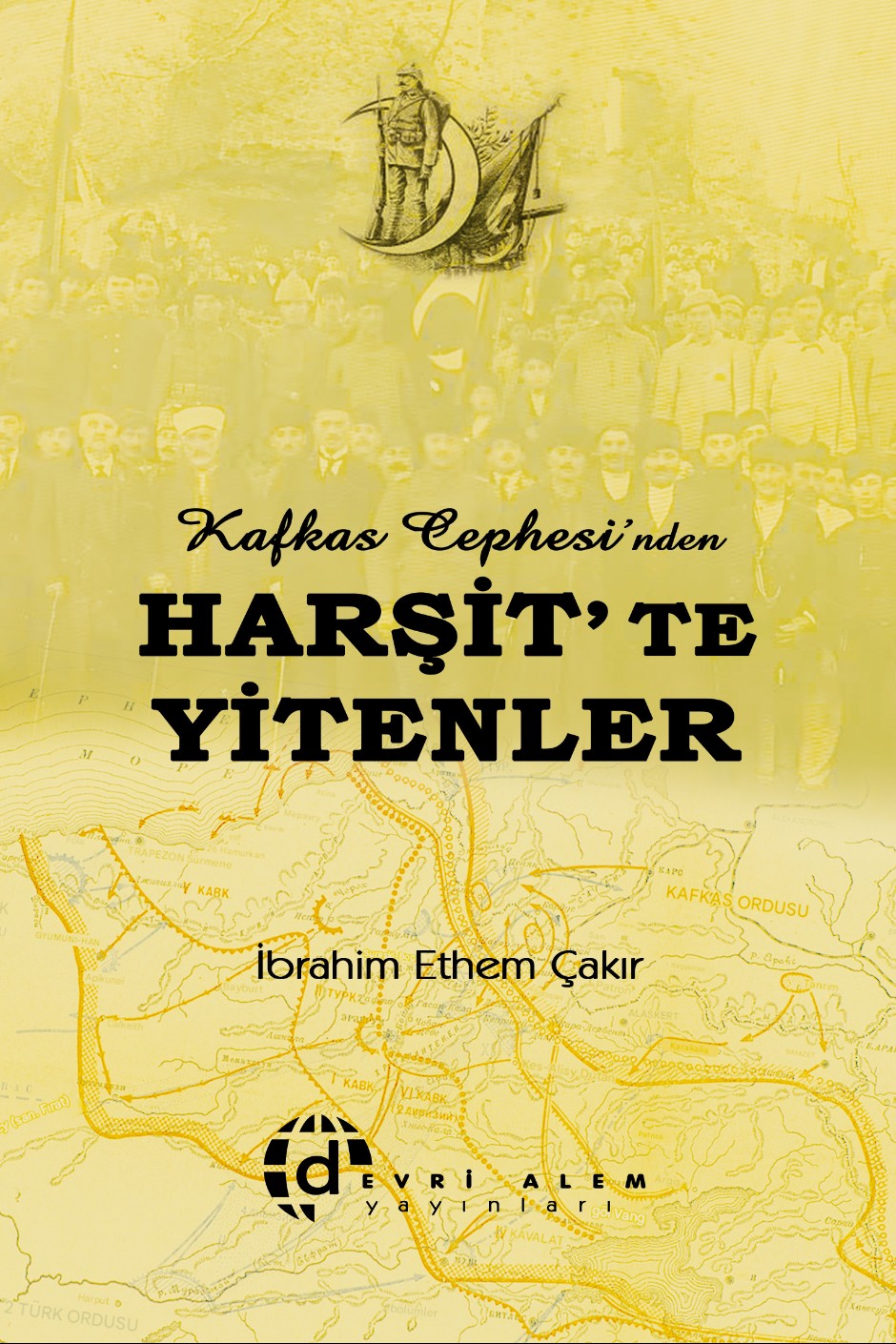 Kafkas Cephesi'nden Harşit'te Yitenler - İbrahim Ethem Çakır kitap kapağı