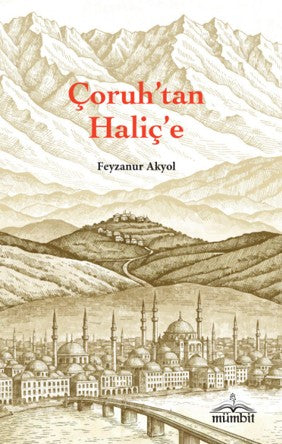 Çoruh'tan Haliç'e - Feyzanur Akyol kitap kapağı