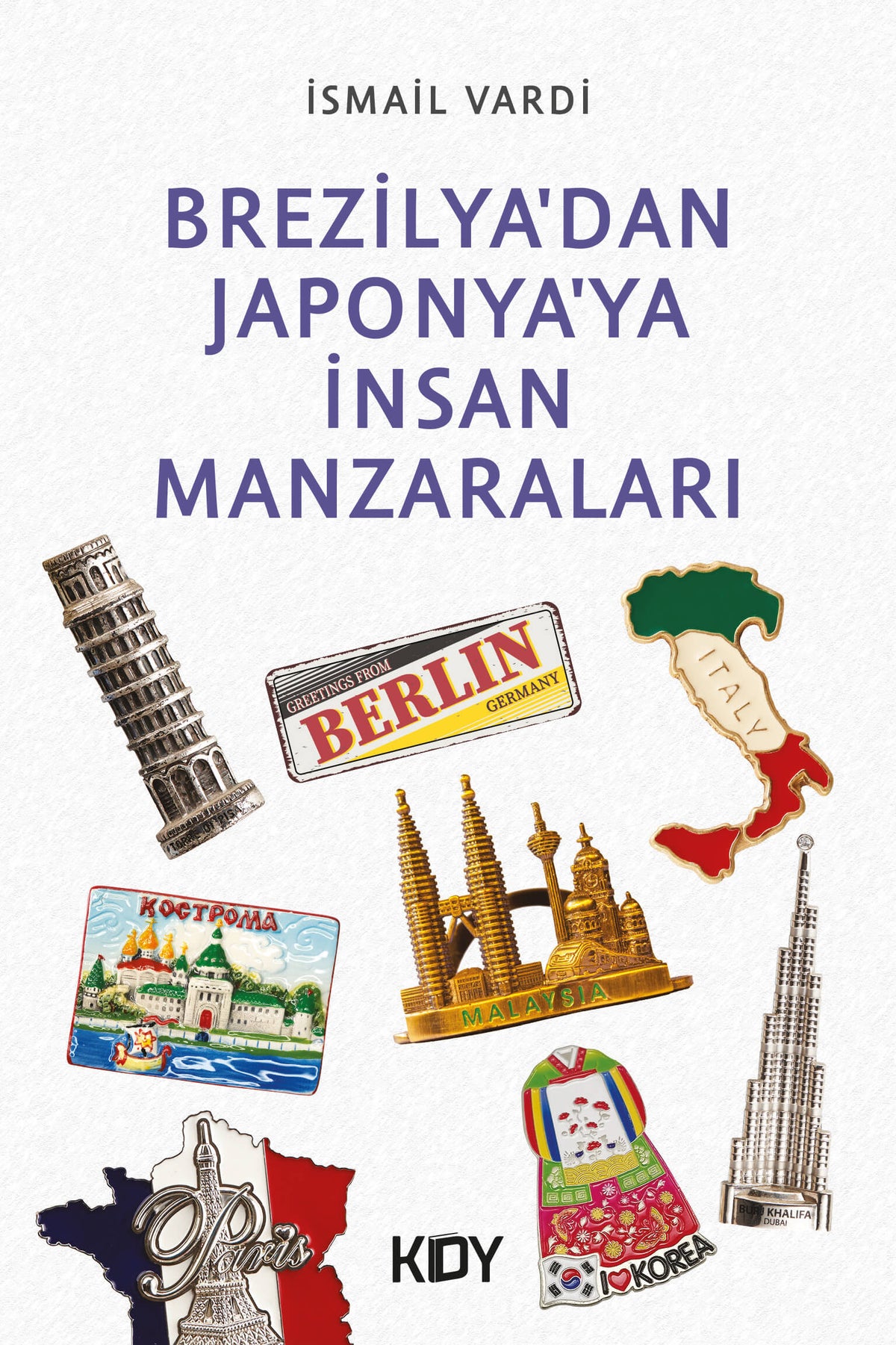 Brezilya'dan Japonya'ya İnsan Manzaraları - İsmail Vardi kitap kapağı