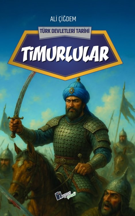 Timurlular / Türk Devletleri Tarihi - Ali Çiğdem kitap kapağı