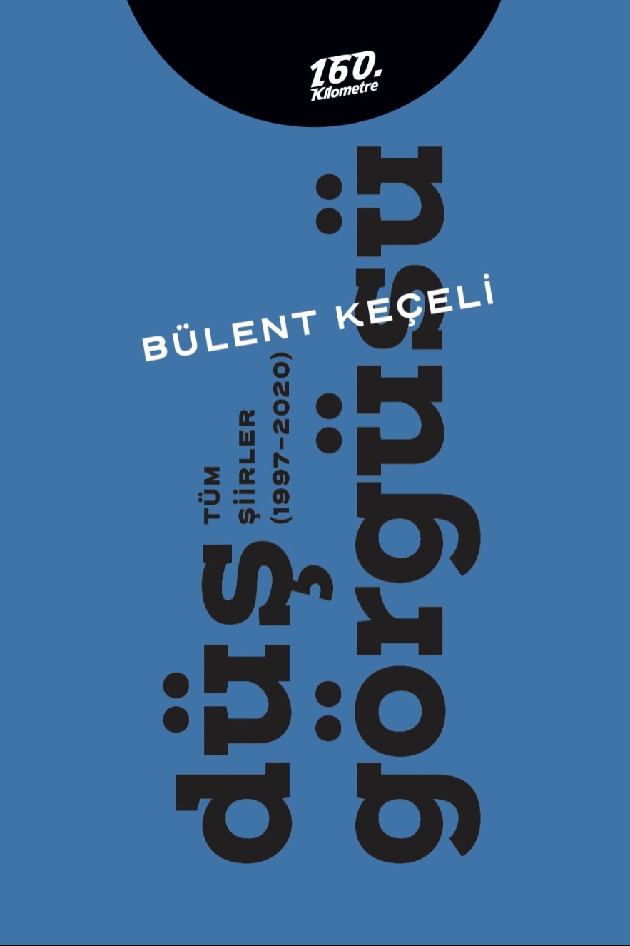 Düş Görgüsü Tüm Şiirler (1997-2020) - Bülent Keçeli kitap kapağı