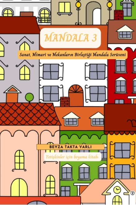 Mandala 3 Sanat, Mimari ve Mekanların Birleştiği Mandala Serüveni - Beyza Takta Varlı kitap kapağı