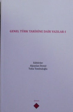 Genel Türk Tarihine Dair Yazılar I - Alpaslan Demir kitap kapağı