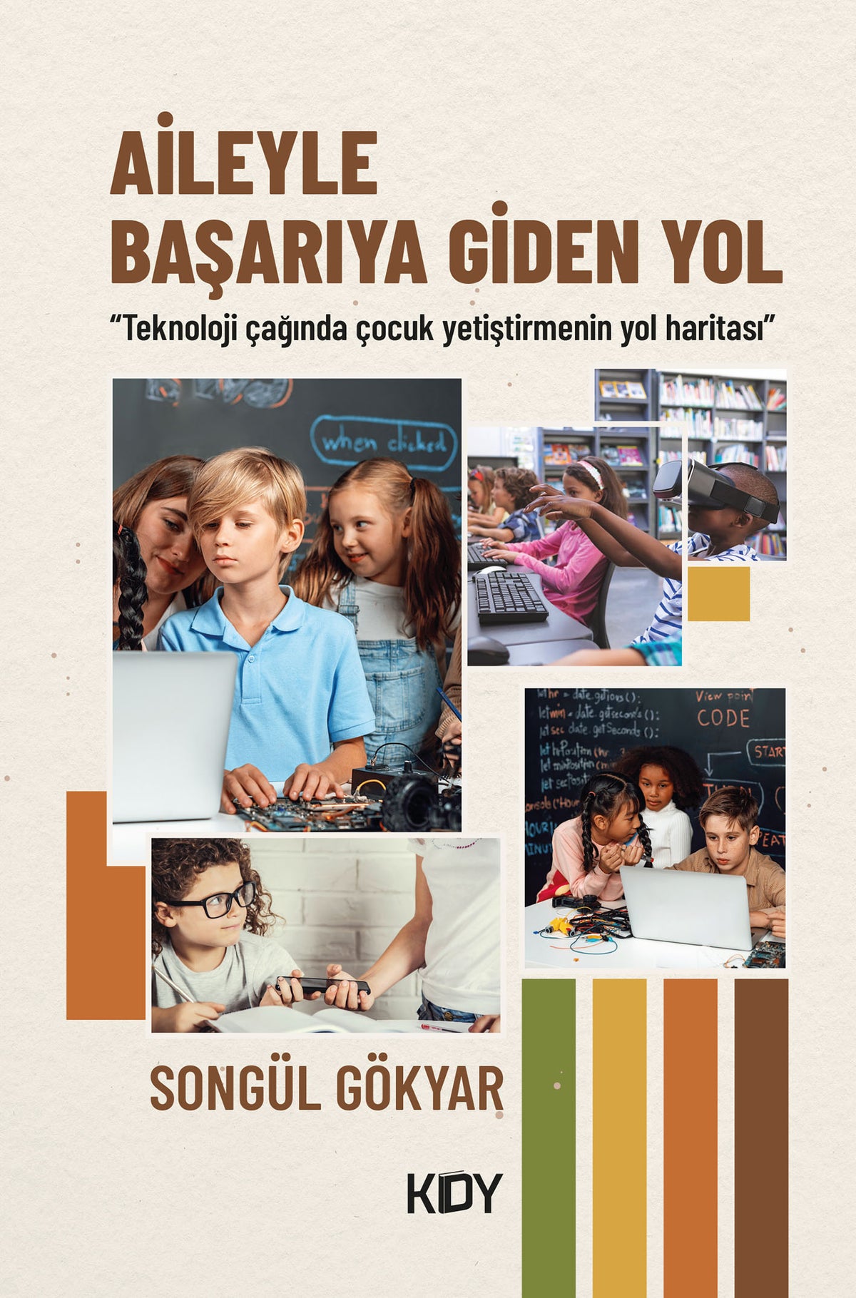 Aileyle Başarıya Giden Yol - Songül Gökyar kitap kapağı