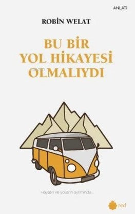 Bu Bir Yol Hikayesi Olmalıydı Hayatın ve Yolların Ayrımında - Robin Welat kitap kapağı