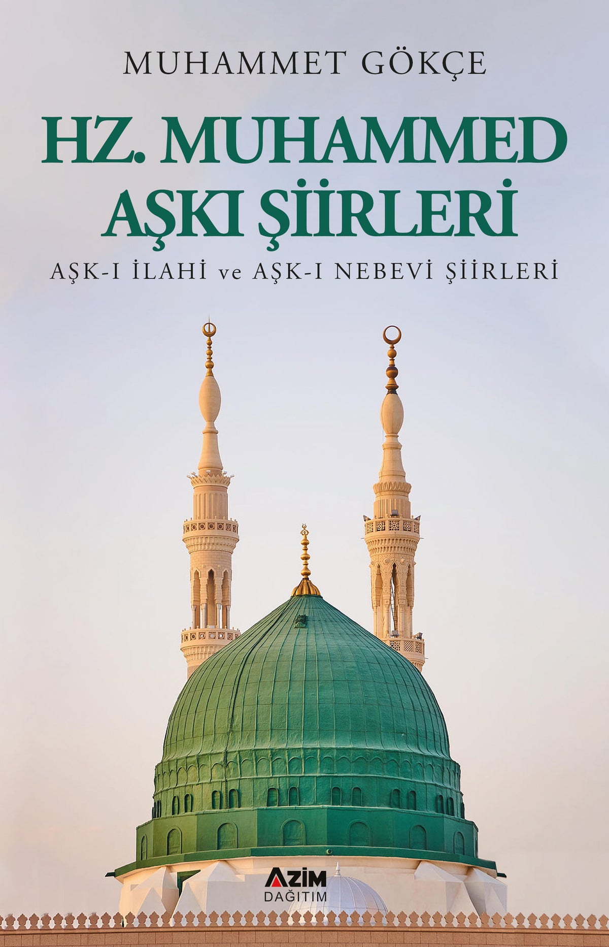 Hz. Muhammed Aşkı Şiirleri - Muhammet Gökçe kitap kapağı