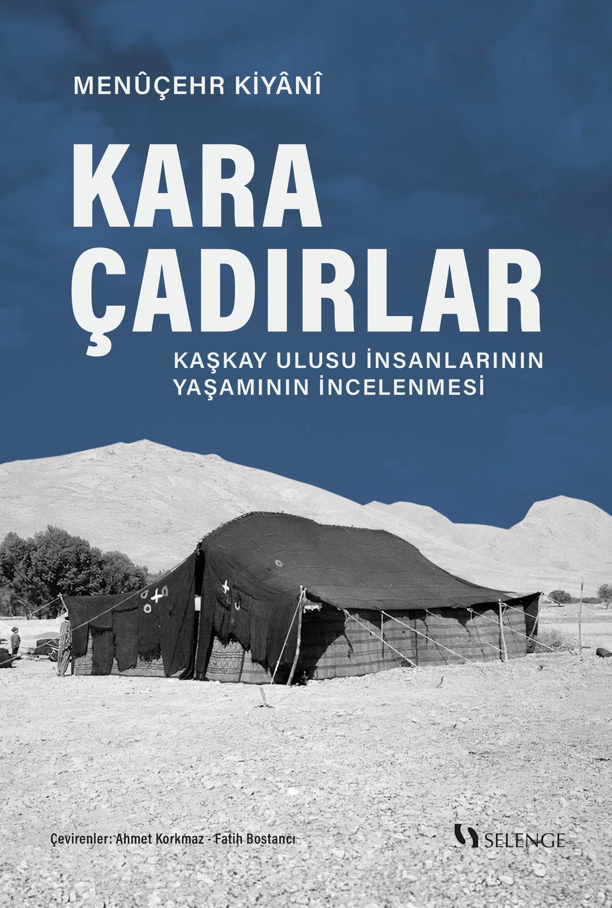 Kara Çadırlar Kaşkay Ulusu İnsanlarının Yaşamının İncelenmesi - Menuçehr Kiyani kitap kapağı
