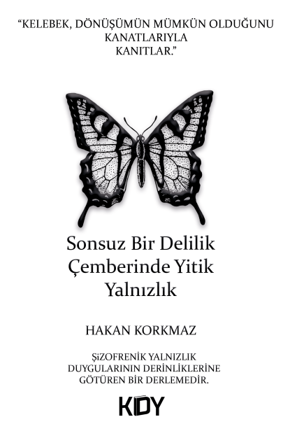 Sonsuz Bir Delilik Çemberinde Yitik Yalnızlık - Hakan Korkmaz kitap kapağı