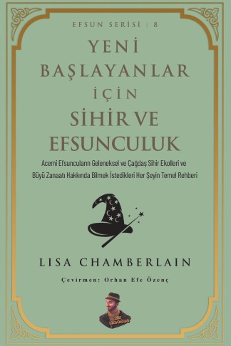 Yeni Başlayanlar İçin Sihir ve Efsunculuk - Lisa Chamberlain kitap kapağı